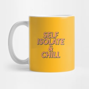 Self isolate and chill... Mug